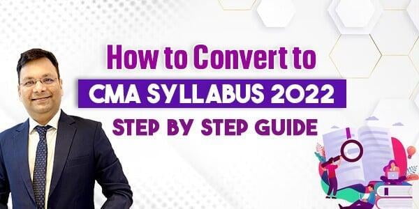 How to Convert to CMA New Syllabus 2022: Step by Step Guide.